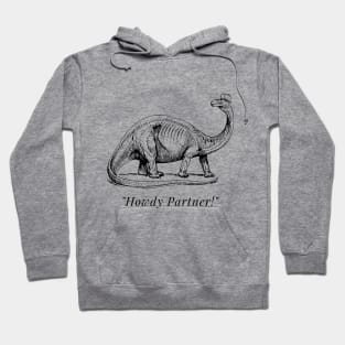 "Howdy Partner" Dinosaur Hoodie